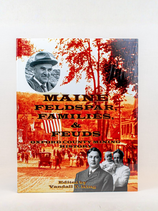 Maine Feldspar, Families, & Feuds, Vandall King, editor