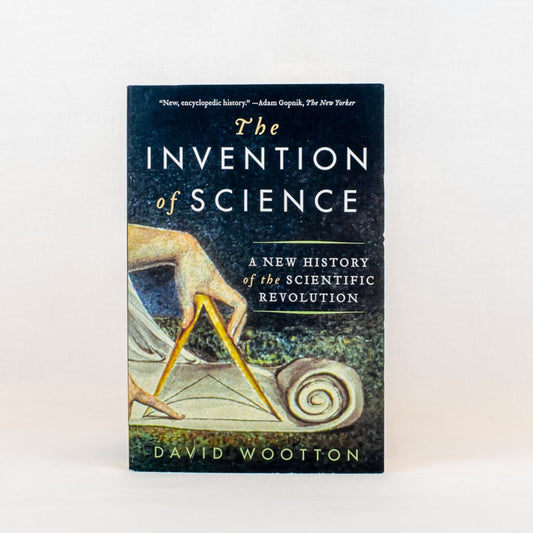 The Invention of Science by David Wootton
